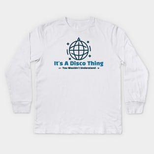 It's A Disco Thing - funny design Kids Long Sleeve T-Shirt